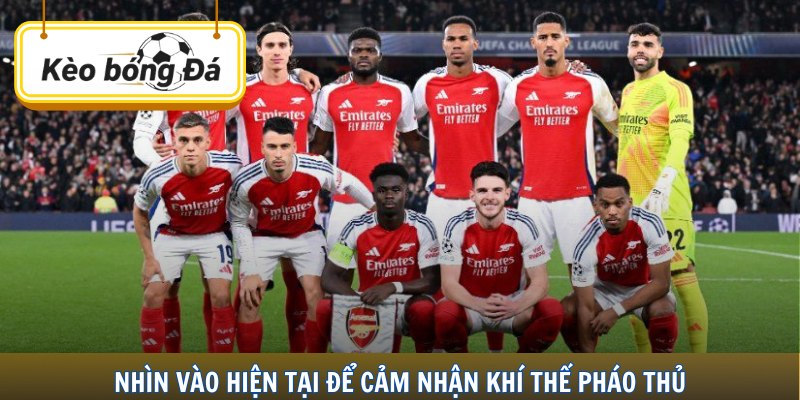 Nhìn vào hiện tại để cảm nhận khí thế Pháo thủ