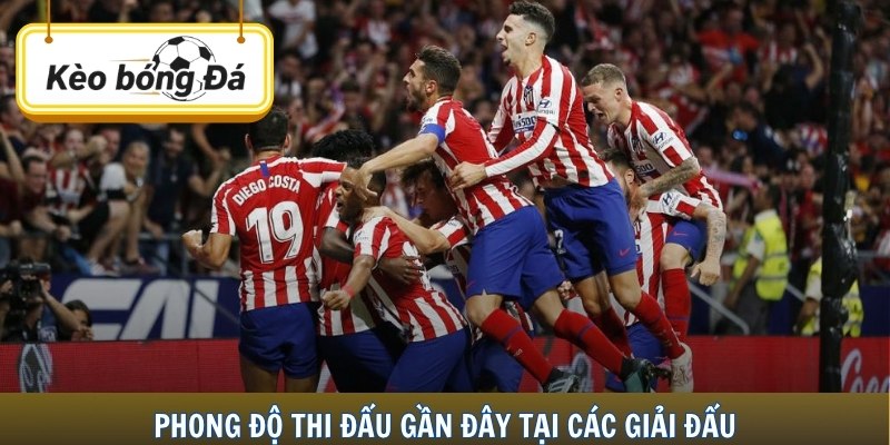 Phong độ thi đấu gần đây tại các giải đấu