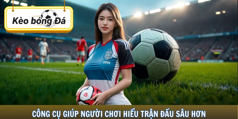 Công cụ giúp người chơi hiểu trận đấu sâu hơn