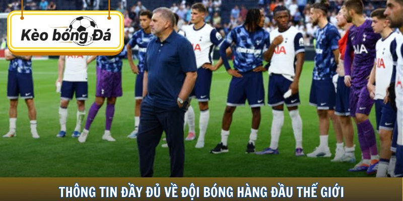 Thông tin đầy đủ về đội bóng hàng đầu thế giới